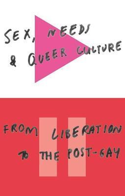 SEX, NEEDS AND QUEER CULTURE