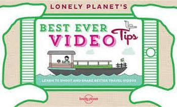 Lonely Planet's Best Ever Video Tips