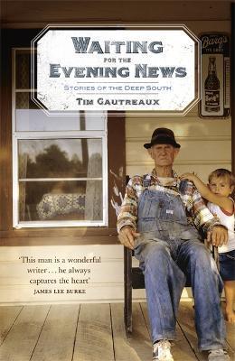 WAITING FOR THE EVENING NEWS: STORIES OF THE DEEP SOUTH