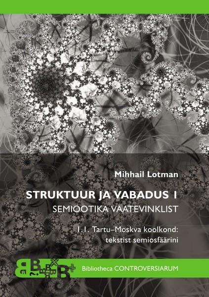 E-raamat: Struktuur ja vabadus I. Semiootika vaatevinklist. Tartu-Moskva koolkond