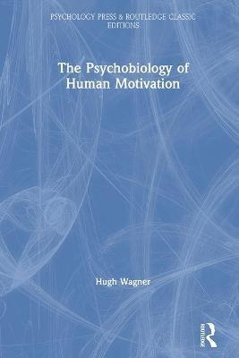 THE PSYCHOBIOLOGY OF HUMAN MOTIVATION