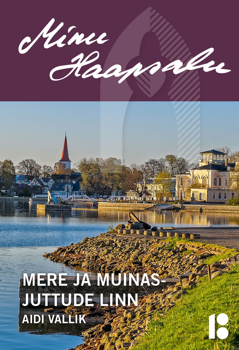 MINU HAAPSALU. MERE JA MUINASJUTTUDE LINN