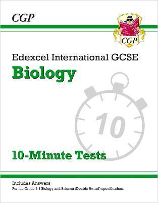 GRADE 9-1 EDEXCEL INTERNATIONAL GCSE BIOLOGY: 10-MINUTE TESTS (WITH ANSWERS)