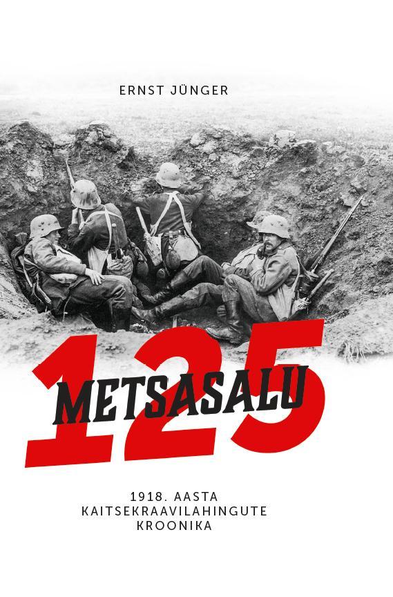 METSASALU 125. 1918. AASTA KAITSEKRAAVILAHINGUTE KROONIKA