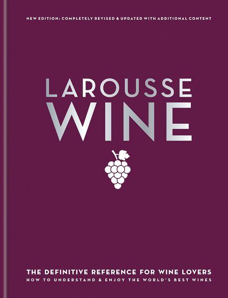 LAROUSSE WINE: THE DEFINITIVE REFERENCE FOR WINE LOVERS