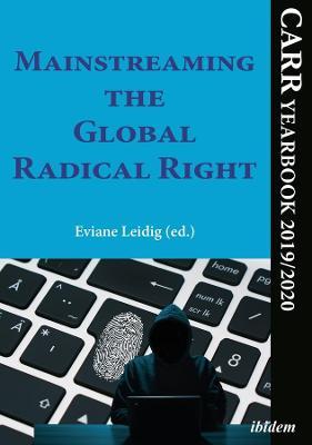 MAINSTREAMING THE GLOBAL RADICAL RIGHT - CARR YEARBOOK 2019/2020