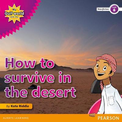 My Gulf World and Me Level 6 non-fiction reader: How to survive in the desert