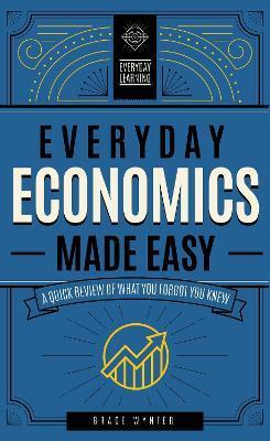 EVERYDAY ECONOMICS MADE EASY