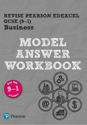 PEARSON REVISE EDEXCEL GCSE (9-1) BUSINESS MODEL ANSWER WORKBOOK