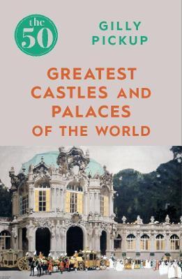 50 GREATEST CASTLES AND PALACES OF THE WORLD
