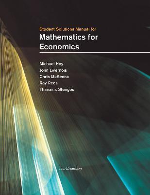 STUDENT SOLUTIONS MANUAL FOR MATHEMATICS FOR ECONOMICS