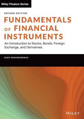 Fundamentals of Financial Instruments, Second Edit ion: An Introduction to Stocks, Bonds, Foreign Exc hange, and Derivatives