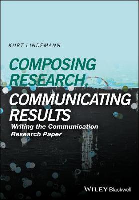 COMPOSING RESEARCH, COMMUNICATING RESULTS WRITING THE COMMUNICATION PAPER