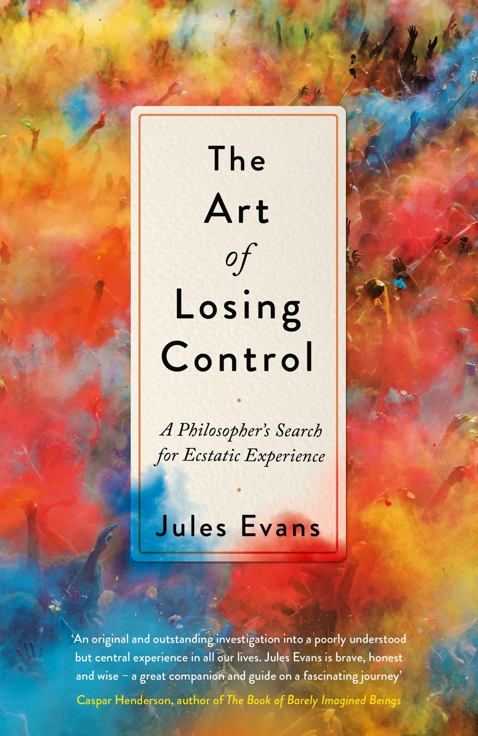 Art of Losing Control: The Philosopher's Search for Ecstatic Experience