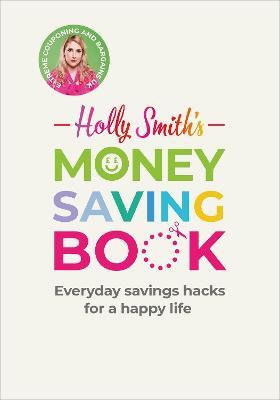 HOLLY SMITH'S MONEY SAVING BOOK