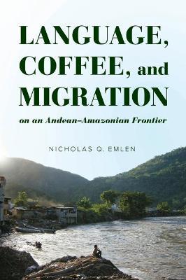 Language, Coffee, and Migration on an Andean-Amazonian Frontier