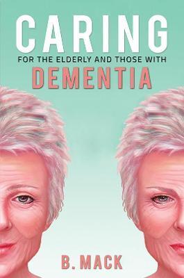 CARING FOR THE ELDERLY AND THOSE WITH DEMENTIA