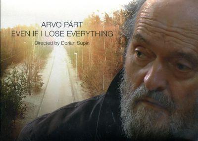 ARVO PÄRT - EVEN, IF I LOSE EVERYTHING DVD