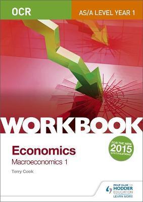OCR A-LEVEL/AS ECONOMICS WORKBOOK: MACROECONOMICS 1