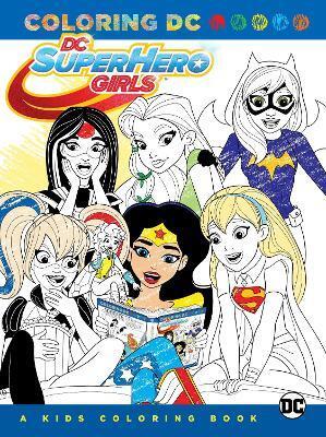 DC SUPER HERO GIRLS: A KIDS COLORING BOOK