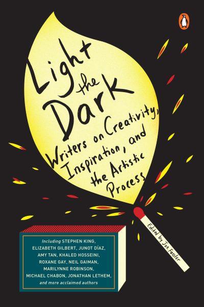 LIGHT THE DARK: WRITERS ON CREATIVITY, INSPIRATION