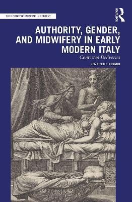 AUTHORITY, GENDER, AND MIDWIFERY IN EARLY MODERN ITALY