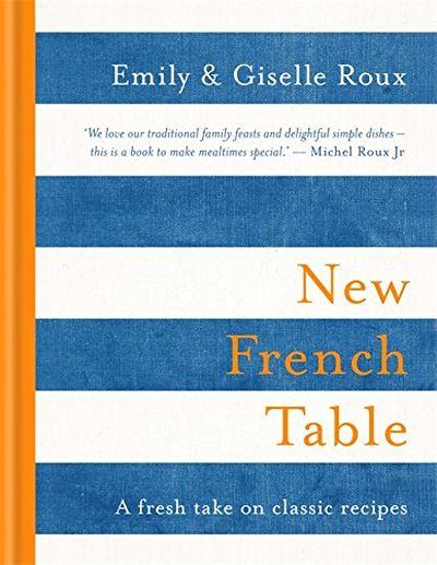 New French Table: a Fresh Take on Classic Recipes