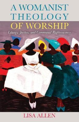 WOMANIST THEOLOGY OF WORSHIP