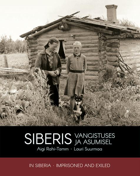 SIBERIS - VANGISTUSES JA ASUMISEL. IN SIBERIA - IMPRISONED AND EXILED