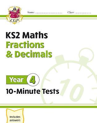KS2 MATHS 10-MINUTE TESTS: FRACTIONS & DECIMALS - YEAR 4