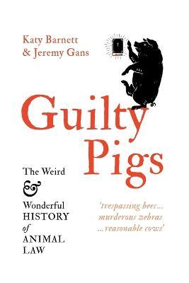 Guilty Pigs: The Weird and Wonderful History of Animal Law