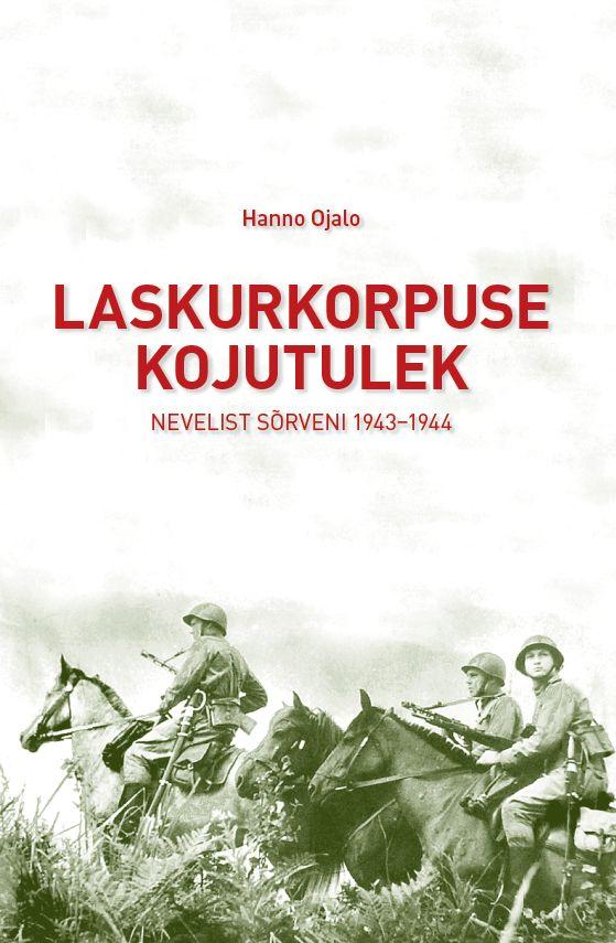 LASKURKORPUSE KOJUTULEK. NEVELIST SÕRVENI 1943-1944