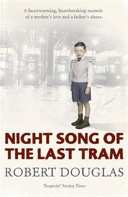 NIGHT SONG OF THE LAST TRAM - A GLASGOW CHILDHOOD
