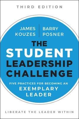 STUDENT LEADERSHIP CHALLENGE - FIVE PRACTICES FOR BECOMING AN EXEMPLARY LEADER, THIRD EDITION