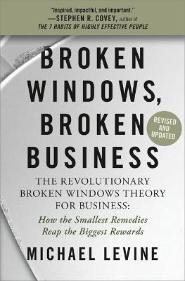BROKEN WINDOWS, BROKEN BUSINESS (REVISED AND UPDATED)