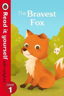 BRAVEST FOX - READ IT YOURSELF WITH LADYBIRD: LEVEL 1