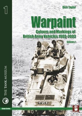 WARPAINT - COLOURS AND MARKINGS OF BRITISH ARMY VEHICLES 1903-2003