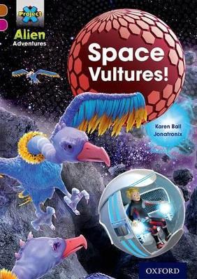 Project X Alien Adventures: Brown Book Band, Oxford Level 10: Space Vultures