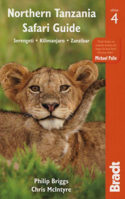 Bradt Travel Guide: Northern Tanzania Safari Guide. Serengeti, Kilimanjaro, Zanzibar