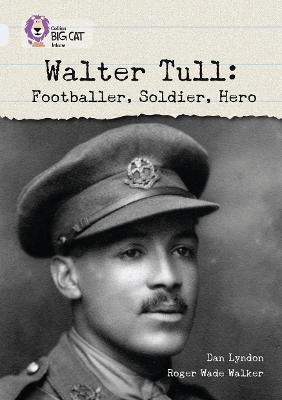 Walter Tull: Footballer, Soldier, Hero