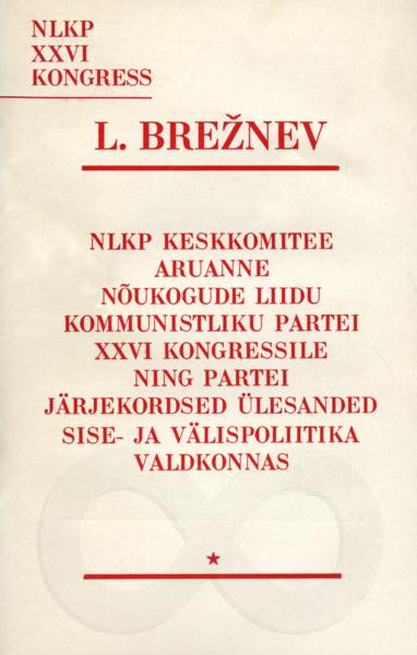 NLKP Keskkomitee aruanne Nõukogude Liidu Kommunistliku Partei XXVI kongressile ning partei järjekordsed ülesanded sise- ja välispoliitika valdkonnas