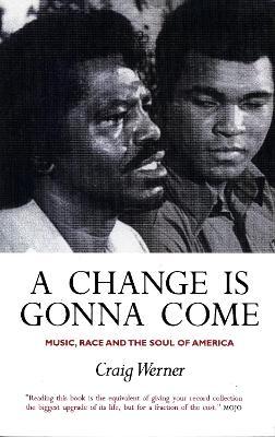 Change Is Gonna Come: Music, Race And The Soul Of America