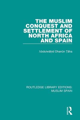 Muslim Conquest and Settlement of North Africa and Spain