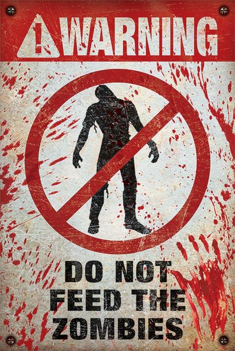 POSTER WARNING DO NOT FEED THE ZOMBIES
