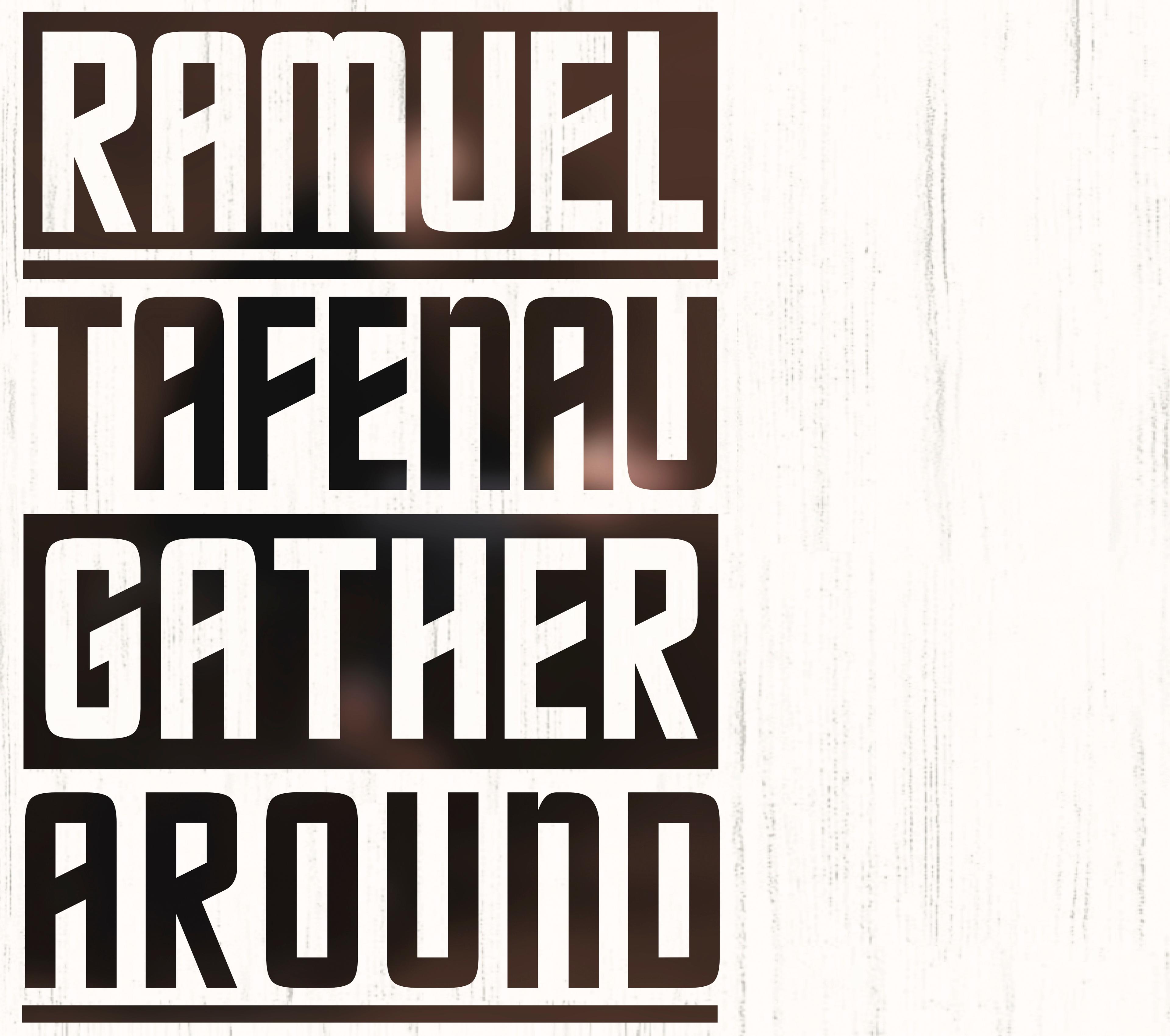 RAMUEL TAFENAU - GATHER AROUND CD