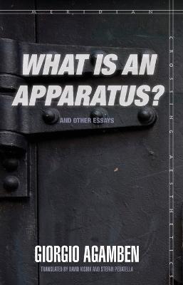 "WHAT IS AN APPARATUS?" AND OTHER ESSAYS