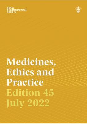 Medicines, Ethics and Practice 45
