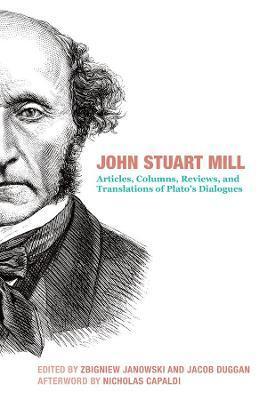 JOHN STUART MILL - ARTICLES, COLUMNS, REVIEWS AND TRANSLATIONS OF PLATO`S DIALOGUES
