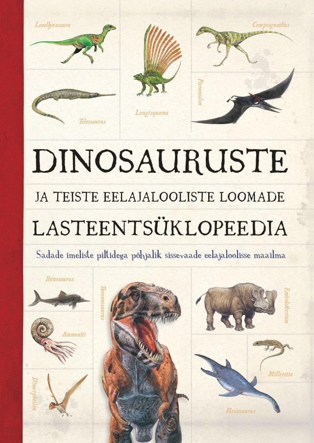 Dinosauruste ja teiste eelajalooliste loomade lasteentsüklopeedia