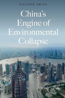 CHINA'S ENGINE OF ENVIRONMENTAL COLLAPSE